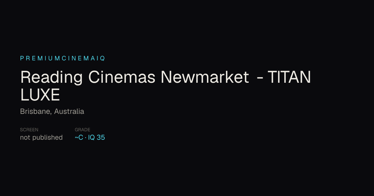 Reading Cinemas Newmarket - TITAN LUXE Reading Cinemas TITAN LUXE, Brisbane